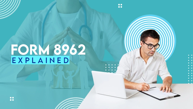 FORM 8962 EXPLAINED