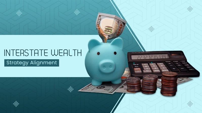 Interstate Wealth Strategy Alignment