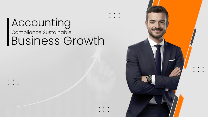 Accounting Compliance Supports Sustainable Business Growth