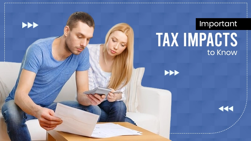 Important Tax Impacts to Know