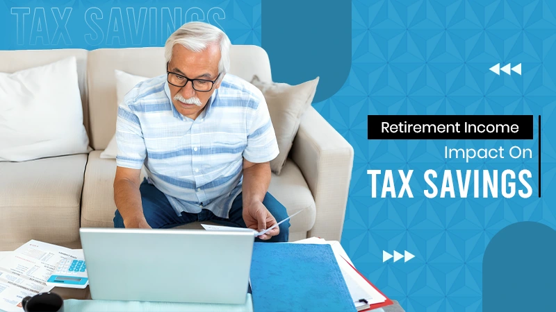 retirement income impact on tax savings