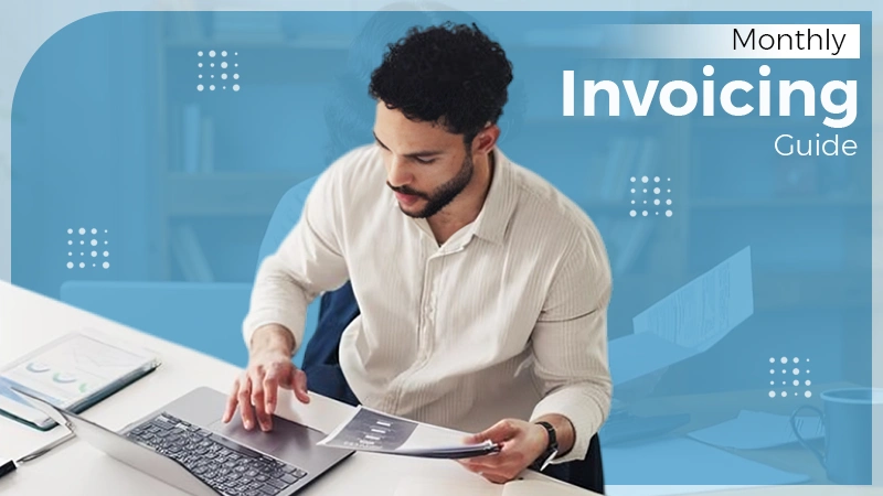 A Practical Monthly Invoicing Process for Agencies and Consultants